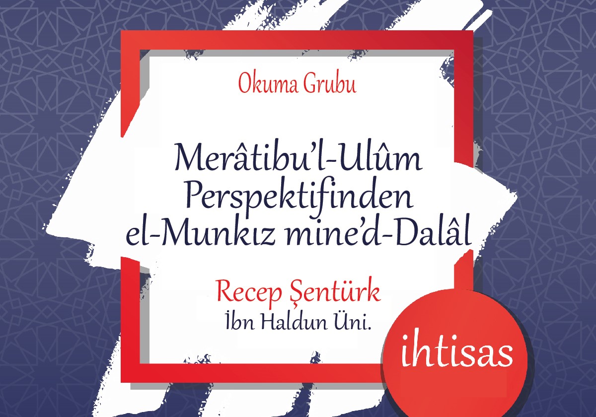 MERÂTİBU’L-ULÛM PERSPEKTİFİNDEN EL-MUNKIZ MİNE’D-DALÂL OKUMALARI, MERÂTİBU’L-ULÛM PERSPEKTİFİNDEN EL-MUNKIZ MİNE’D-DALÂL OKUMALARI