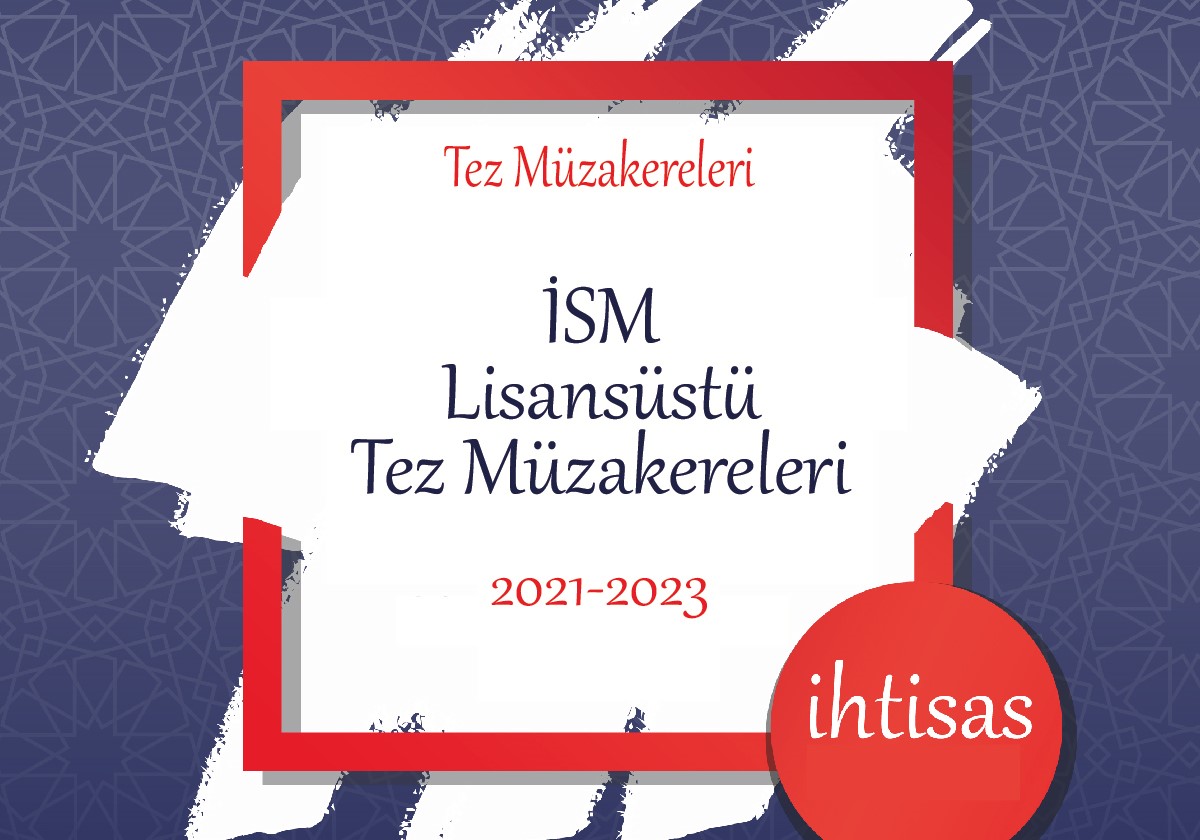 İSM LİSANSÜSTÜ TEZ MÜZAKERELERİ, İSM LİSANSÜSTÜ TEZ MÜZAKERELERİ