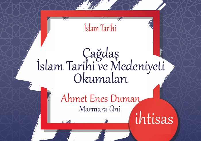 ÇAĞDAŞ İSLAM TARİH VE MEDENİYETİ OKUMALARI